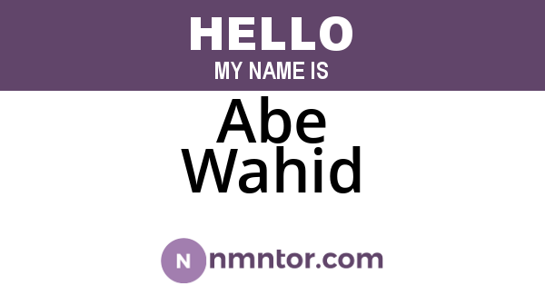 Abe Wahid
