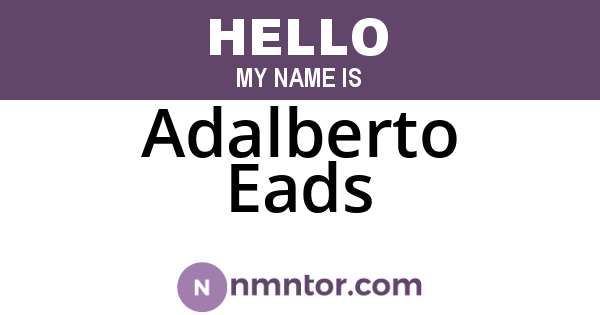 Adalberto Eads
