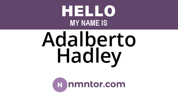 Adalberto Hadley