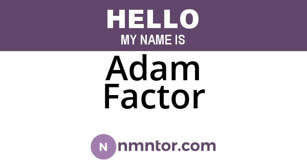 Adam Factor