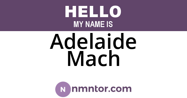 Adelaide Mach