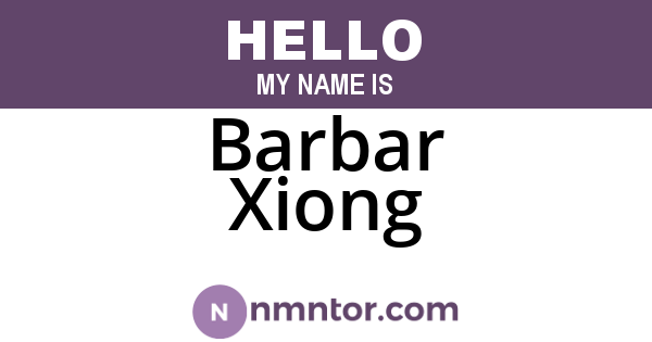 Barbar Xiong