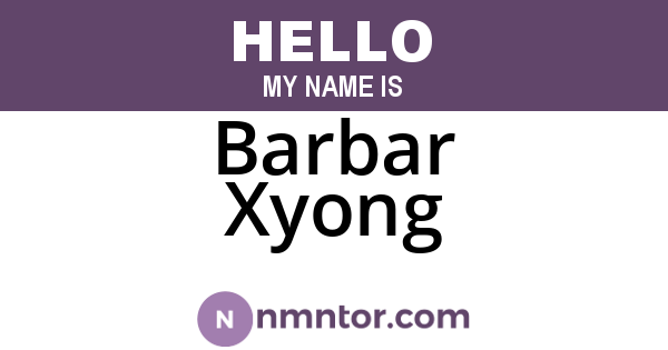 Barbar Xyong