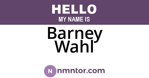 Barney Wahl