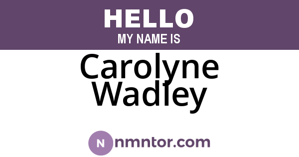 Carolyne Wadley
