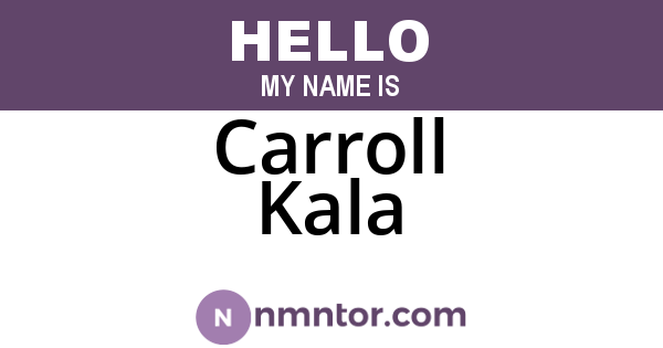 Carroll Kala