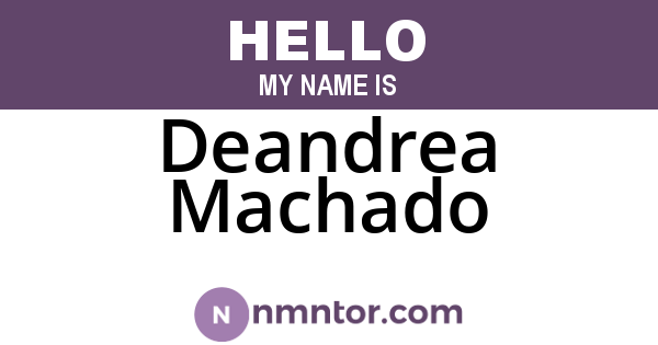 Deandrea Machado