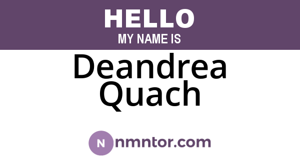 Deandrea Quach
