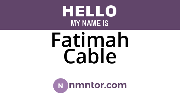 Fatimah Cable