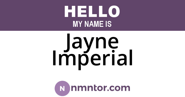 Jayne Imperial