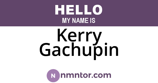 Kerry Gachupin