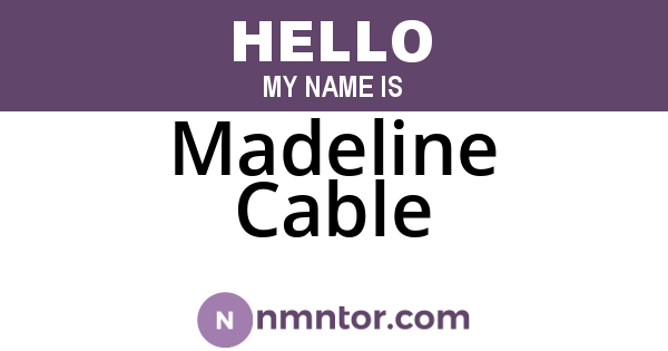 Madeline Cable