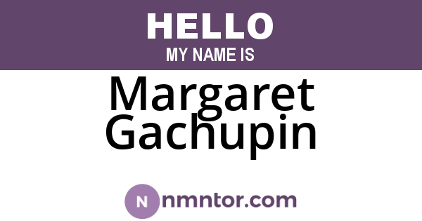 Margaret Gachupin