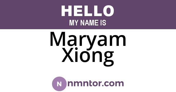 Maryam Xiong