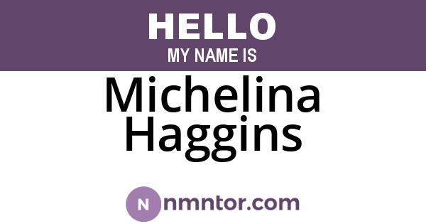 Michelina Haggins