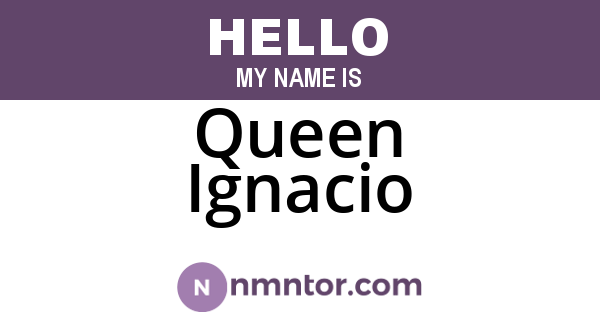 Queen Ignacio