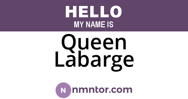 Queen Labarge
