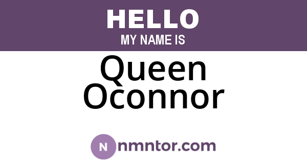 Queen Oconnor