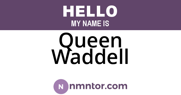 Queen Waddell