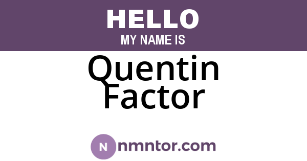 Quentin Factor