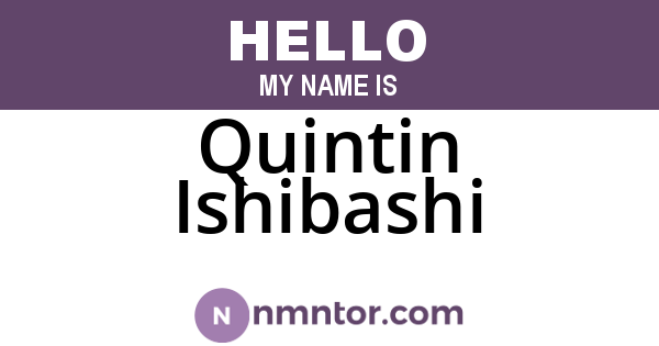Quintin Ishibashi