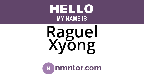 Raguel Xyong