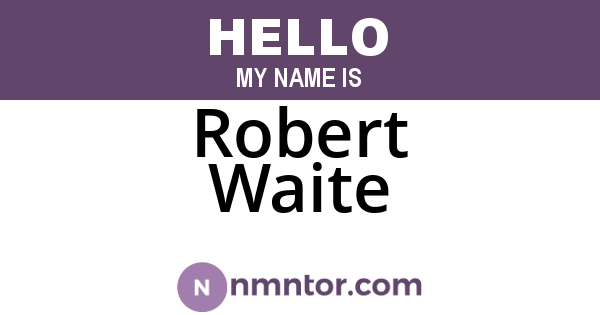 Robert Waite