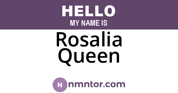 Rosalia Queen