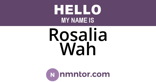 Rosalia Wah