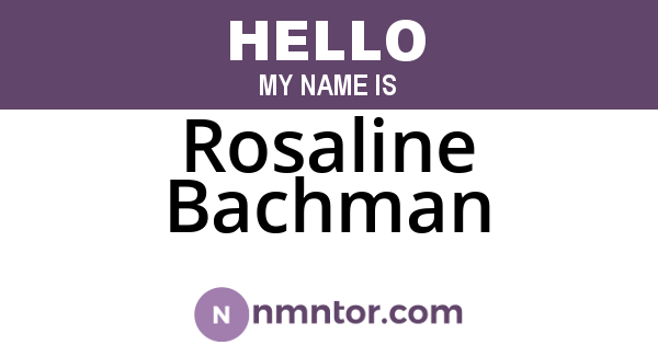 Rosaline Bachman