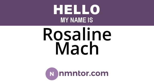 Rosaline Mach