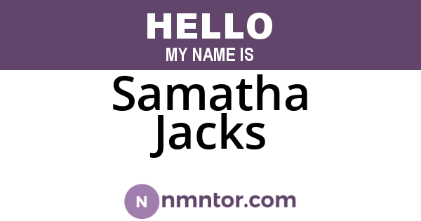 Samatha Jacks