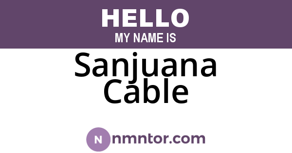 Sanjuana Cable