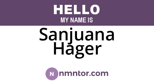 Sanjuana Hager