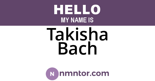 Takisha Bach