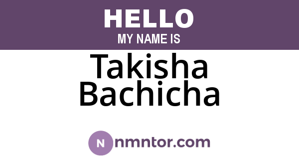 Takisha Bachicha