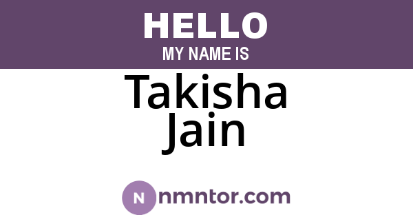 Takisha Jain