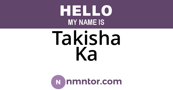 Takisha Ka