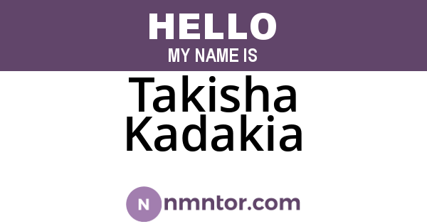 Takisha Kadakia