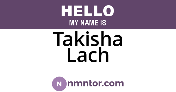 Takisha Lach