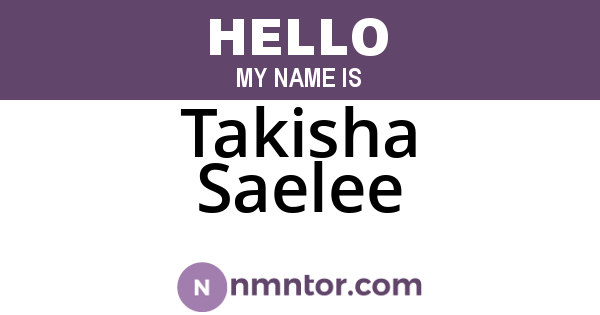 Takisha Saelee