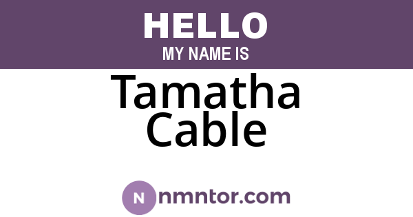 Tamatha Cable