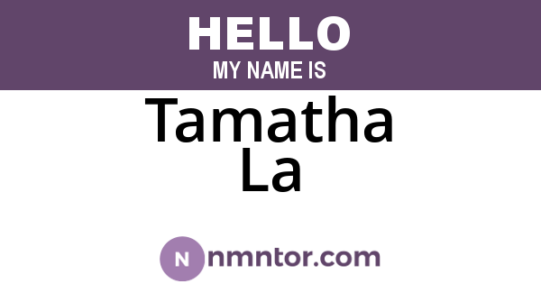 Tamatha La