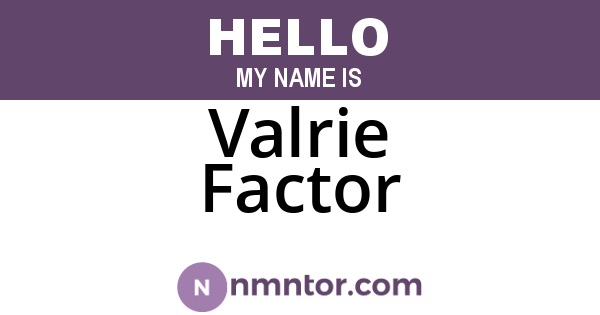 Valrie Factor