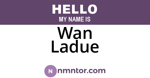 Wan Ladue