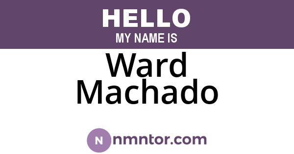 Ward Machado