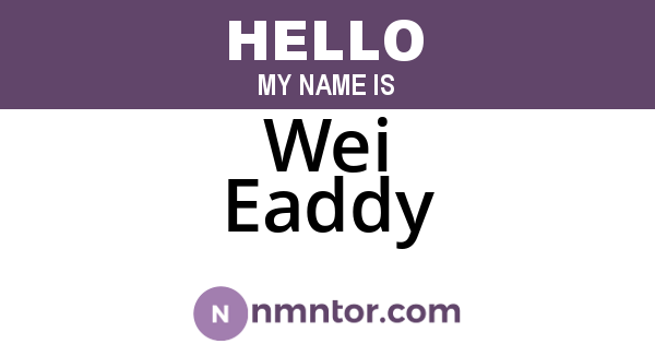Wei Eaddy
