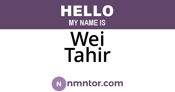 Wei Tahir