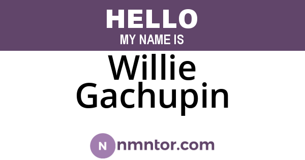 Willie Gachupin