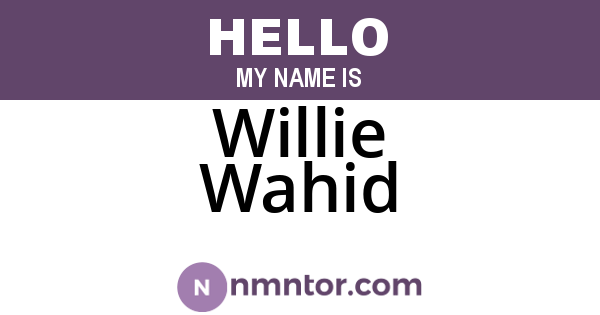 Willie Wahid